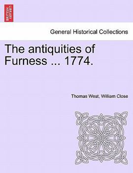 Paperback The Antiquities of Furness ... 1774. a New Edition with Additions. Book