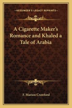 Paperback A Cigarette Maker's Romance and Khaled a Tale of Arabia Book