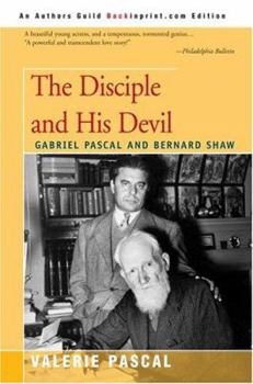 Paperback The Disciple and His Devil: Gabriel Pascal Bernard Shaw Book