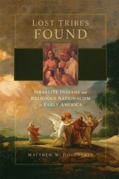 Paperback Lost Tribes Found: Israelite Indians and Religious Nationalism in Early America Book