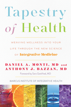 Hardcover Tapestry of Health: Weaving Wellness Into Your Life Through the New Science of Integrative Medicine Book