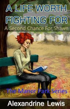 Paperback A Life Worth Fighting For: A Second Chance for Shawn Book