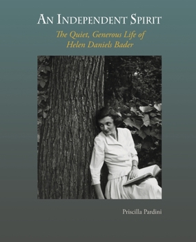 Paperback An Independent Spirit: The Quiet, Generous Life of Helen Daniels Bader Book