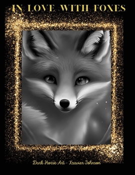 Paperback In Love With Foxes: A Dark Horse Art coloring book. Book