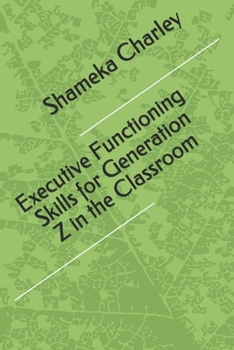 Paperback Executive Functioning Skills for Generation Z in the Classroom Book
