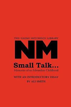 Small Talk: Memories of an Edwardian Childhood - Book #1 of the Memoirs and Diaries