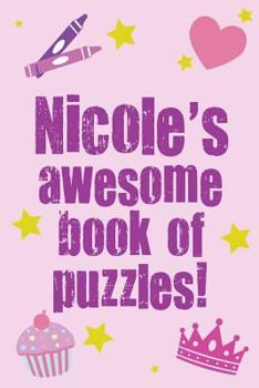 Nicole's Awesome Book Of Puzzles!