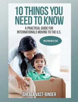 Paperback 10 Things You Need to Know: A Practical Guide for Internationals Moving to the U.S. Workbook Book