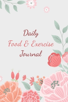 Paperback Daily Food And Exercise Journal: 60 Days Food Journal And Fitness Tracker With Daily Gratitude - Best Appreciation Gift Notebook Book