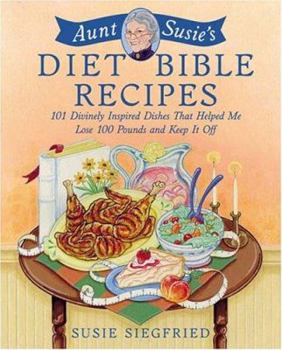 Paperback Aunt Susie's Diet Bible Recipes: 101 Divinely Inspired Dishes That Helped Me Lose 100 Pounds and Keep It Off! Book