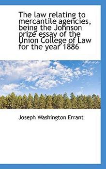 The Law Relating to Mercantile Agencies, Being the Johnson Prize Essay of the Union College of Law F