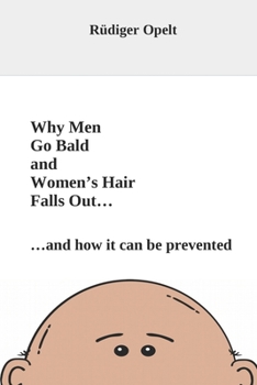 Paperback Why Men Go Bald and Women's Hair Falls Out...: ...and how it can be prevented Book
