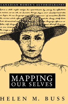 Hardcover Mapping Our Selves: Canadian Women's Autobiography Book