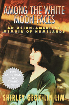 Paperback Among the White Moon Faces: An Asian-American Memoir of Homelands Book