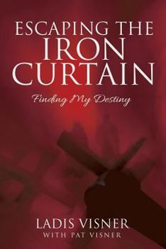 Paperback Escaping the Iron Curtain: Finding My Destiny Book