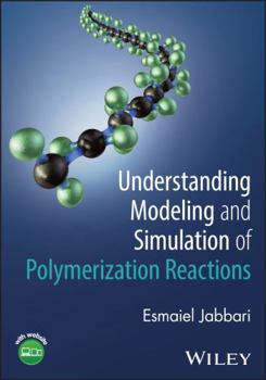 Understanding Modeling and Simulation of Polymerization Reactions