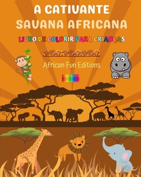 Paperback A cativante savana africana - Livro de colorir para crianças - Desenhos engraçados de adoráveis animais africanos: Coleção encantadora de cenas fofas [Portuguese] Book