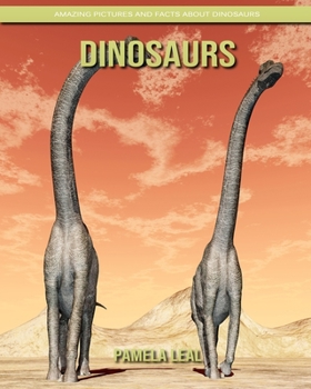 Paperback Dinosaurs: Amazing Pictures and Facts about Dinosaurs Book