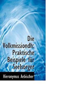 Paperback Die Volkmissiondh: Praktische Beispiele Fur Seelsorger [German] Book