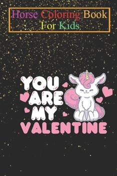 Horse Coloring Book For Kids: Valentines Day Unicorn Magical Horse Unicorns Rainbow Magic Fantasy Colorful Unicorny Magic Funny Cute Animal Coloring