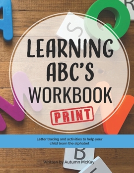 Paperback Learning ABC's Workbook: Print: Tracing and activities to help your child learn print uppercase and lowercase letters Book