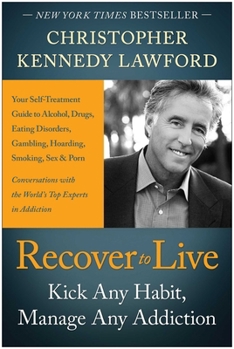 Paperback Recover to Live: Kick Any Habit, Manage Any Addiction: Your Self-Treatment Guide to Alcohol, Drugs, Eating Disorders, Gambling, Hoardin Book