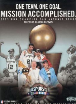 Hardcover One Team. One Goal. Mission Accomplished.: 2005 NBA Champion San Antonio Spurs Book