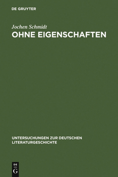 Hardcover Ohne Eigenschaften: Eine Erläuterung Zu Musils Grundbegriff [German] Book