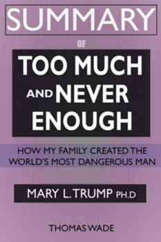 Paperback SUMMARY Of Too Much and Never Enough: How My Family Created the World's Most Dangerous Man Book