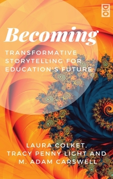 Hardcover Becoming: Transformative Storytelling for Education's Future Book