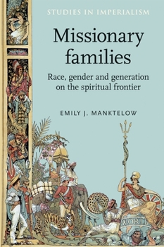 Hardcover Missionary Families: Race, Gender and Generation on the Spiritual Frontier Book