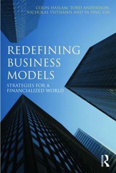 Hardcover Redefining Business Models: Strategies for a Financialized World Book