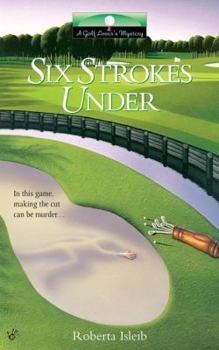 Six Strokes Under - Book #1 of the A Golf Lover's Mystery
