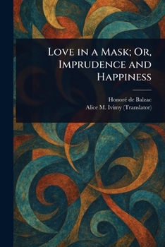 Paperback Love in a Mask; Or, Imprudence and Happiness Book