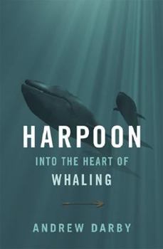 Hardcover Harpoon: Into the Heart of Whaling (A Merloyd Lawrence Book) Book