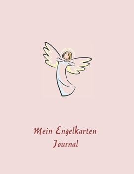 Mein Engelkarten Journal : Spirituelles Tagebuch F?r Kartenlegungen