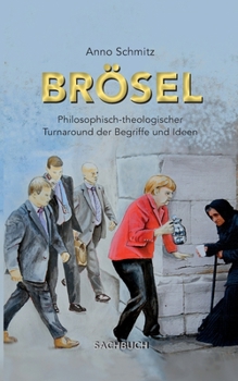 Br?sel: Philosophisch-theologischer Turnaround der Begriffe und Ideen
