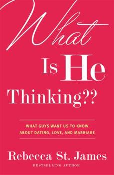 Paperback What Is He Thinking: What Guys Want Us to Know About Dating, Love, and Marriage Book