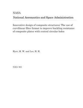 Paperback Innovative Design of Composite Structures: The Use of Curvilinear Fiber Format to Improve Buckling Resistance of Composite Plates with Central Circula Book