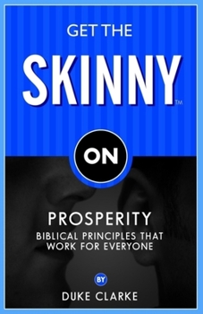 Paperback Get the Skinny on Prosperity: Biblical Principles That Work for Everyone Book