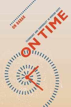 Paperback On Time: Technology and Temporality in Modern Egypt Book
