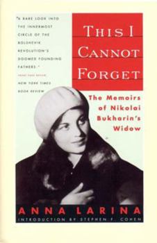 Paperback This I Cannot Forget: The Memoirs of Nikolai Bukharin's Widow Book