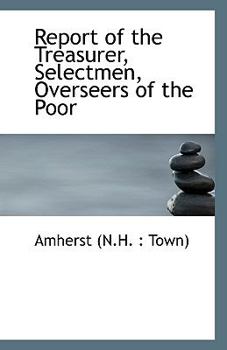 Report of the Treasurer, Selectmen, Overseers of the Poor