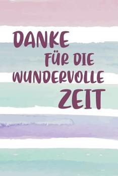 Danke f�r die wundervolle Zeit: Praktischer Wochenplaner f�r ein ganzes Jahr - 15x23cm (ca. DIN A5)