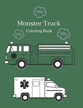 Monster Truck Coloring Book For Kids Ages 2-6: Cars Coloring Book For Kids & Toddlers - Activity Books For Preschooler - Coloring Book For Boys, Girls