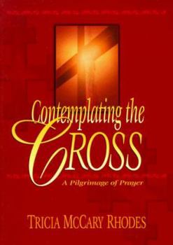 Paperback Contemplating the Cross: A Pilgrimage of Prayer Book