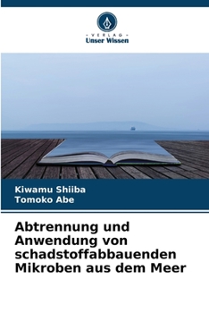 Paperback Abtrennung und Anwendung von schadstoffabbauenden Mikroben aus dem Meer [German] Book