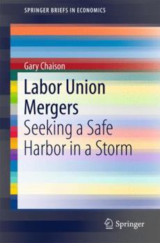 Paperback Labor Union Mergers: Seeking a Safe Harbor in a Storm Book