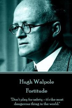 Paperback Hugh Walpole - Fortitude: "Don't play for safety - it's the most dangerous thing in the world." Book