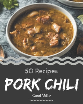 Paperback 50 Pork Chili Recipes: A Highly Recommended Pork Chili Cookbook Book